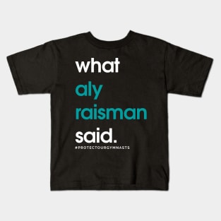 What Aly Raisman Said #ProtectOurGymnasts Teal Kids T-Shirt